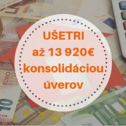 Takto je možné ušetriť 13 920 Eur konsolidáciou svojich úverov