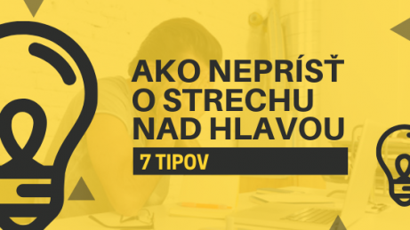 7 tipov, ako sa správať, aby ste neprišli o strechu nad hlavou